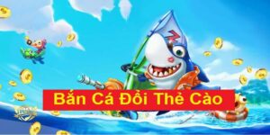 Tìm hiểu về game bắn cá đổi thưởng - thẻ cào online
